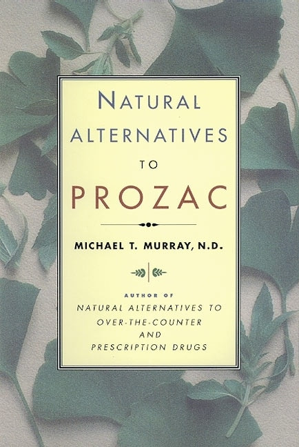 Natural Alternatives (p Rozac) to Prozac by Michael & N D Murray, Michael T. Murray, 9780688166281