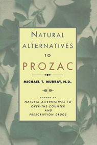 Natural Alternatives (p Rozac) to Prozac by Michael & N D Murray, Michael T. Murray, 9780688166281