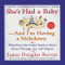 She's Had a Baby (And I'm Having a Meltdown) by James D. Barron, 9780688168230