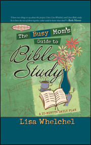 The Busy Mom's Guide to Bible Study by Lisa Whelchel, 9781451623772