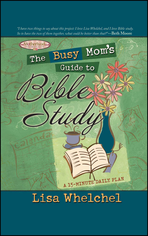 The Busy Mom's Guide to Bible Study by Lisa Whelchel, 9781451623772