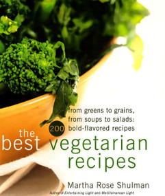 The Best Vegetarian Recipes (From Greens to Grains, From Soups to Salads: 200 Bold-Flavored Recipes) by Martha R. Shulman, 9780688168278