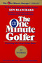 The One Minute Golfer (Enjoying the Great Game More) by Ken Blanchard, 9780688168490