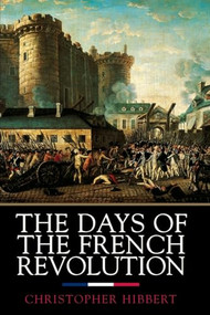 The Days of the French Revolution by Christopher Hibbert, 9780688169787