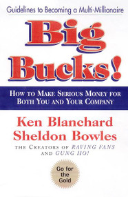 Big Bucks! by Ken Blanchard, Sheldon Bowles, 9780688170356