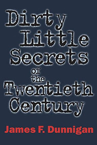 Dirty Little Secrets of the Twentieth Century by James F. Dunnigan, 9780688170684
