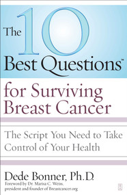The 10 Best Questions for Surviving Breast Cancer (The Script You Need to Take Control of Your Health) by Dede Bonner, Marisa C. Weiss, 9781416560500