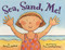 Sea, Sand, Me! by Patricia Hubbell, Lisa Campbell Ernst, 9780688173784