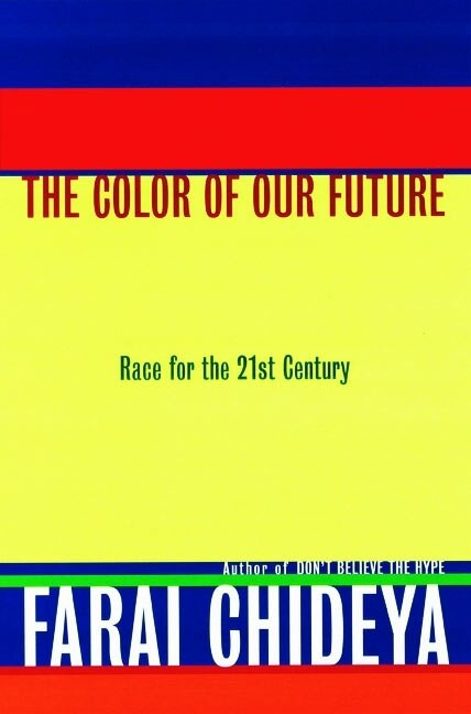 The Color of Our Future (Race in the 21st Century) by Farai Chideya, 9780688175801
