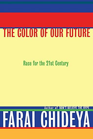 The Color of Our Future (Race in the 21st Century) by Farai Chideya, 9780688175801