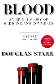 Blood (An Epic History of Medicine and Commerce) by Douglas Starr, 9780688176495