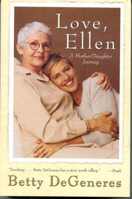 Love, Ellen (A Mother/Daughter Journey) by Betty DeGeneres, 9780688176884