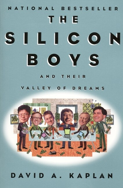 The Silicon Boys (And Their Valley of Dreams) by David A. Kaplan, 9780688179069