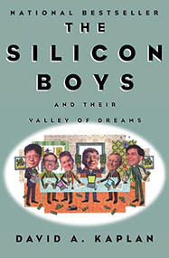 The Silicon Boys (And Their Valley of Dreams) by David A. Kaplan, 9780688179069