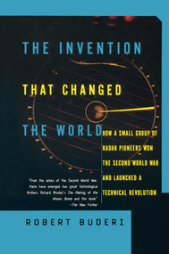 The Invention That Changed the World (How a Small Group of Radar Pioneers Won the Second World War and Launched a Technological Revolution) by Robert Buderi, 9780684835297
