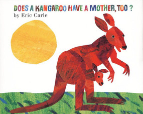 Does a Kangaroo Have a Mother, Too? by Eric Carle, Eric Carle, 9780694014569