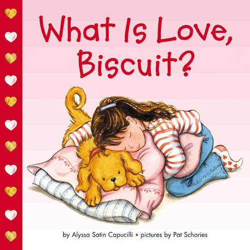What Is Love, Biscuit? by Alyssa Satin Capucilli, Pat Schories, 9780694015177