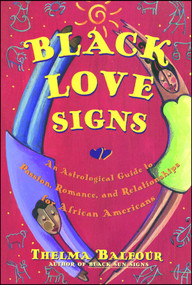 Black Love Signs (An Astrological Guide To Passion Romance And Relataionships For  African Ameri) by Thelma Balfour, 9780684847832