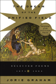 Dream Of The Unified Field by Jorie Graham, 9780880014762