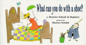 What Can You Do with a Shoe? by Beatrice Schenk de Regniers, Maurice Sendak, 9780689812316