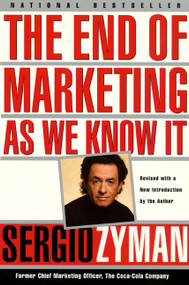 The End of Marketing as We Know It by Sergio Zyman, 9780887309830