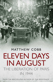 Eleven Days in August (The Liberation of Paris in 1944) by Matthew Cobb, 9780857203175