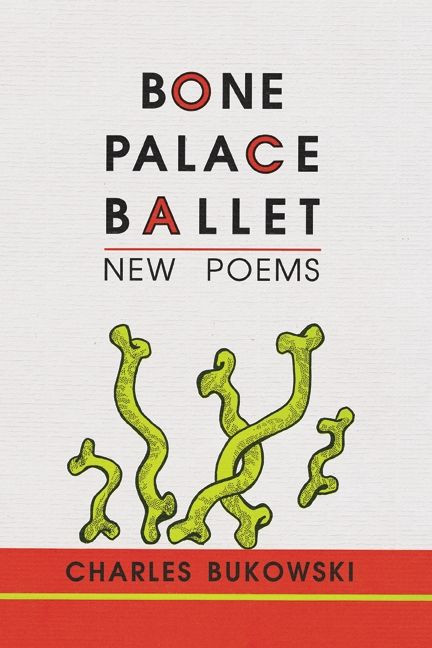 Bone Palace Ballet by Charles Bukowski, 9781574230284