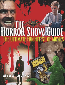 The Horror Show Guide (The Ultimate Frightfest of Movies) by Mike Mayo, 9781578594207