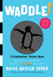 Waddle! (A Scanimation Picture Book) by Rufus Butler Seder, 9780761151128
