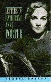 Letters of Katherine Anne Porter by Katherine Anne Porter, Isabel Bayley, 9780871134530