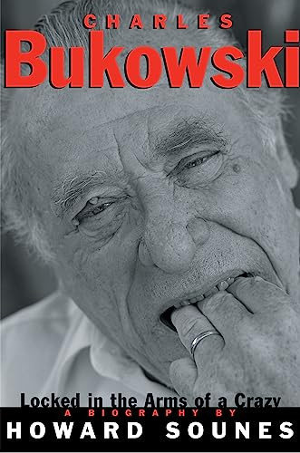 Charles Bukowski (Locked in the Arms of a Crazy Life) by Howard Sounes, 9780802136978