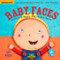 Indestructibles: Baby Faces (Chew Proof · Rip Proof · Nontoxic · 100% Washable (Book for Babies, Newborn Books, Safe to Chew)) by Kate Merritt, Amy Pixton, 9780761168812