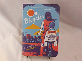 On Bicycles (50 Ways the New Bike Culture Can Change Your Life) by Amy Walker, 9781608680221