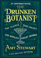 The Drunken Botanist (The Plants that Create the World's Great Drinks: 10th Anniversary Edition) by Amy Stewart, 9781616200466