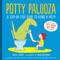 Potty Palooza (A Step-by-Step Guide to Using a Potty) by Sarah Bergmann, Rachel Gordon, Claudia M. Gold, 9780761174851
