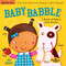 Indestructibles: Baby Babble (Chew Proof · Rip Proof · Nontoxic · 100% Washable (Book for Babies, Newborn Books, Safe to Chew)) by Kate Merritt, Amy Pixton, 9780761168805