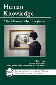 Human Knowledge (A Classic Statement of Logical Empiricism) by Eino Kaila, George A. Reisch, Anssi Korhonen, Juha Manninen, Ilkka Niiniluoto, 9780812698480