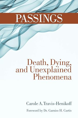 Passings (Death, Dying, and Unexplained Phenomena) by Carole A Travis-Henikoff, Garniss H Curtis, 9781595800480