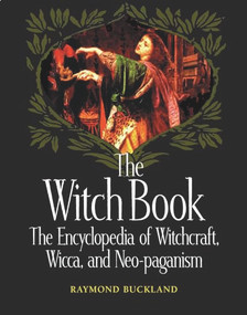 The Witch Book (The Encyclopedia of Witchcraft, Wicca, and Neo-paganism) by Raymond Buckland, 9781578591145