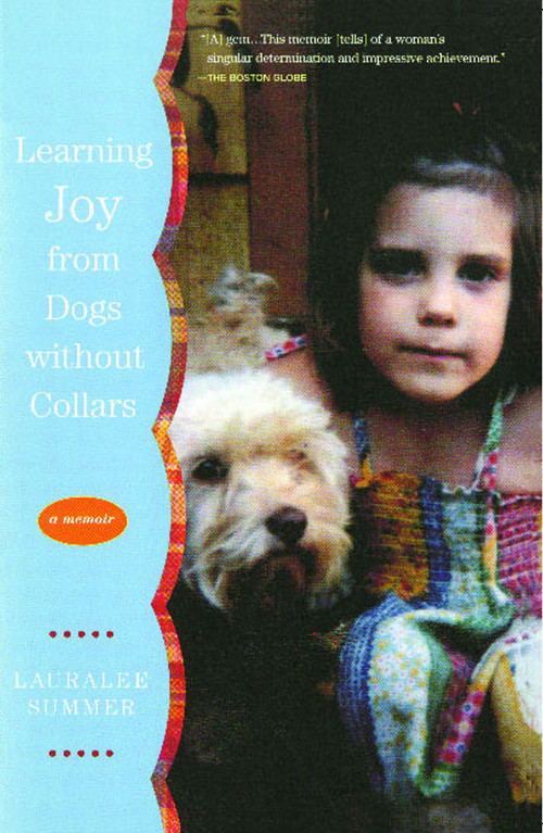 Learning Joy from Dogs without Collars (A Memoir) by Lauralee Summer, 9780743257923