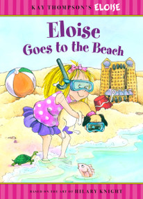Eloise Goes to the Beach by Kay Thompson, Hilary Knight, Sonali Fry, Tammie Lyon, 9781416933441