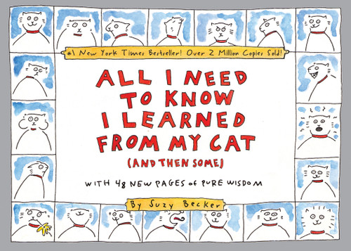All I Need to Know I Learned From My Cat (And Then Some) (Double-Platinum Collector's Edition) by Suzy Becker, 9780761147664