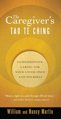 The Caregiver's Tao Te Ching (Compassionate Caring for Your Loved Ones and Yourself) by William Martin, Nancy Martin, 9781577318880