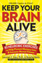 Keep Your Brain Alive (83 Neurobic Exercises to Help Prevent Memory Loss and Increase Mental Fitness) (Miniature Edition) by Lawrence Katz, Manning Rubin, Gary Small, 9780761168935