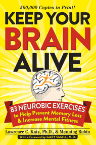 Keep Your Brain Alive (83 Neurobic Exercises to Help Prevent Memory Loss and Increase Mental Fitness) by Lawrence Katz, Manning Rubin, Gary Small, 9780761168935