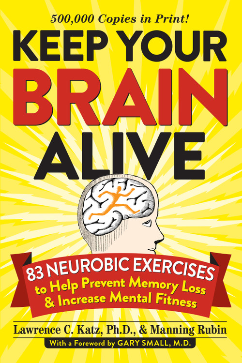 Keep Your Brain Alive (83 Neurobic Exercises to Help Prevent Memory Loss and Increase Mental Fitness) by Lawrence Katz, Manning Rubin, Gary Small, 9780761168935