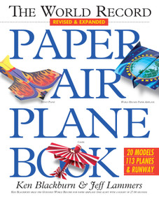 The World Record Paper Airplane Book by Ken Blackburn, Jeff Lammers, 9780761143833