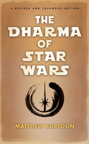 The Dharma of Star Wars by Matthew Bortolin, 9781614292869