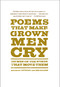 Poems That Make Grown Men Cry (100 Men on the Words That Move Them) by Anthony Holden, Ben Holden, 9781476712789