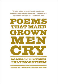 Poems That Make Grown Men Cry (100 Men on the Words That Move Them) by Anthony Holden, Ben Holden, 9781476712789